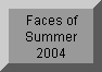 Click to Return to Faces of Summer 2004 Page